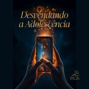Desvendando a Adolescência: Um Mapa para a Transformação